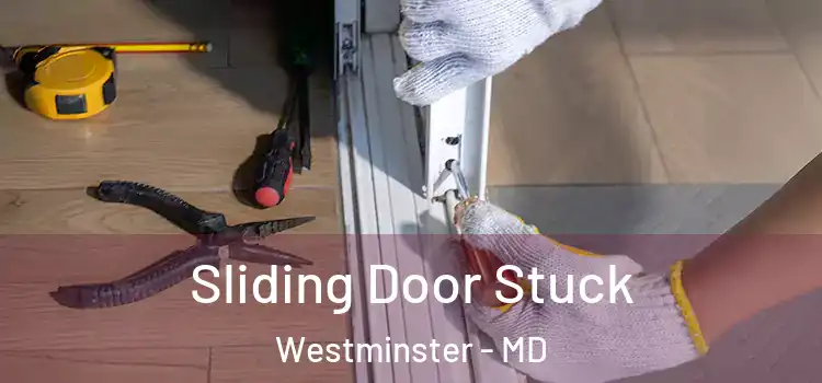  Sliding Door Stuck Westminster - MD